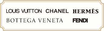 LOUIS VUITTON / CHANEL / HERMÈS / BOTTEGA VENETA / FENDI
